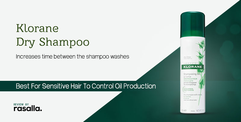 Klorane Dry Shampoo: Best For Sensitive Hair To Control Oil Production