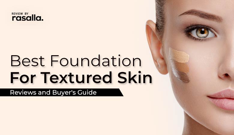 Best Foundation for Textured Skin rasalla beauty