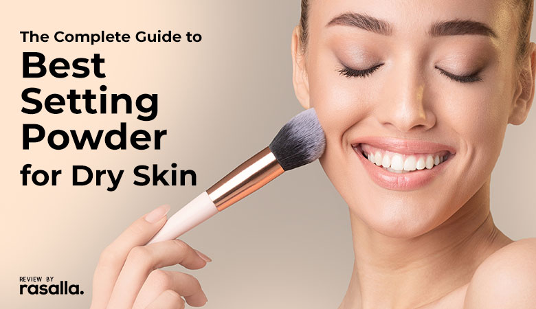 Best Setting Powder for Dry Skin Review